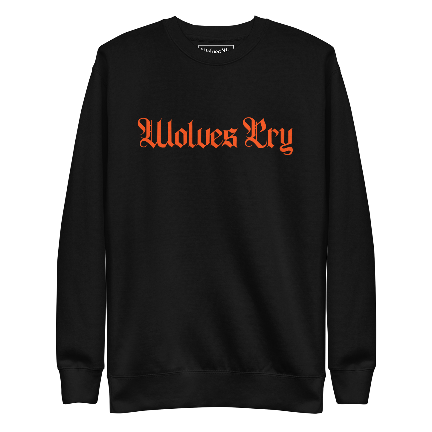 Front mock-up of Wolves Cry Everyday Crew in black with orange embroidery — bold contrast inspired by Orioles legacy and relentless grind.