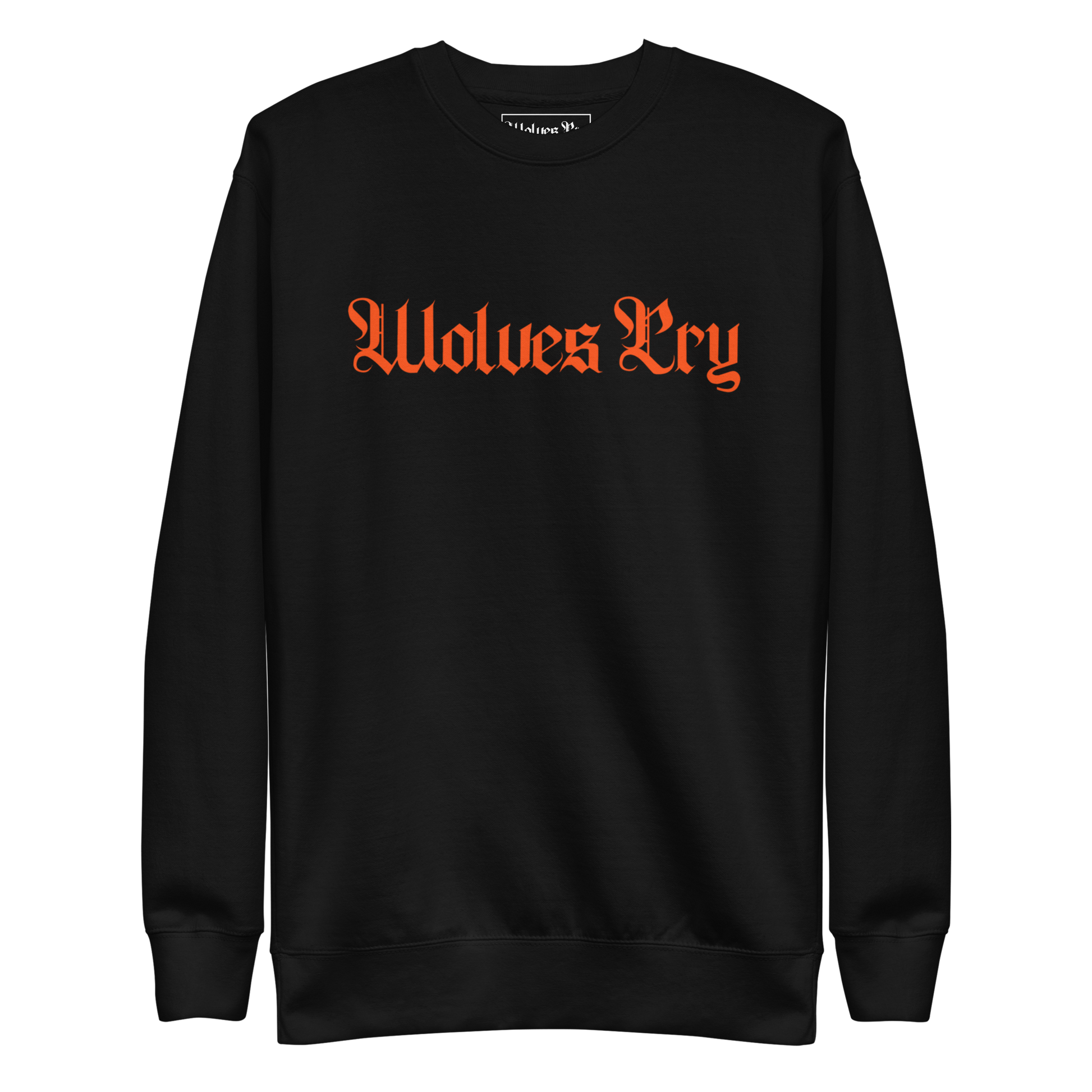 Front mock-up of Wolves Cry Everyday Crew in black with orange embroidery — bold contrast inspired by Orioles legacy and relentless grind.