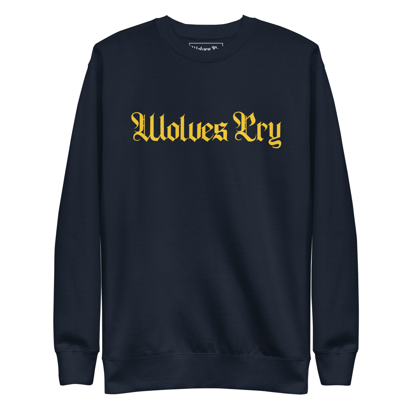 Front mock-up of Wolves Cry Everyday Crew in navy with yellow embroidery — heritage streetwear energy in bold, balanced contrast.