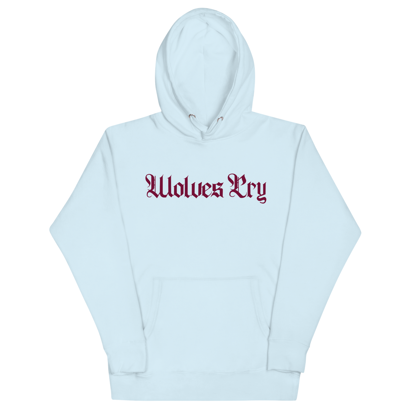 Front mock-up of Wolves Cry Everyday Spellout Hoodie in baby blue with merlot embroidery — a clean contrast that blends retro flair and modern street tone.