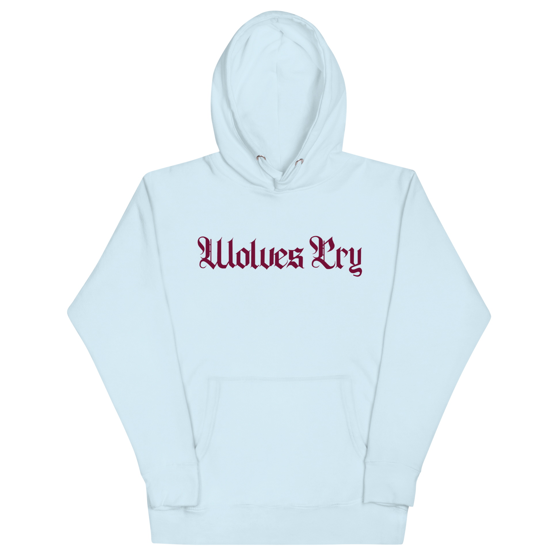 Front mock-up of Wolves Cry Everyday Spellout Hoodie in baby blue with merlot embroidery — a clean contrast that blends retro flair and modern street tone.