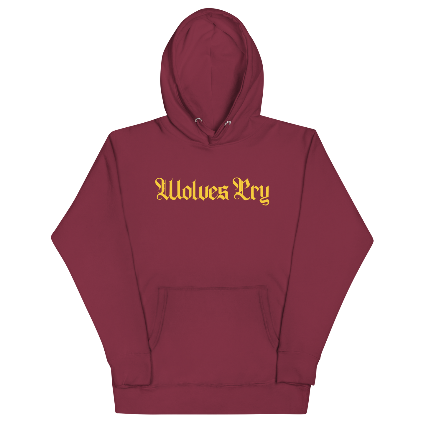 Front mock-up of Wolves Cry Everyday Spellout Hoodie in maroon with gold embroidery — bold contrast with classic varsity undertones.